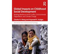 Global Impacts on Childhood Social Development: Building Resilience Amid Conflict, Environmental Degradation, and Climate Change (International Texts in Developmental Psychology)