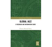 Global Jazz: A Research and Information Guide (Routledge Music Bibliographies)