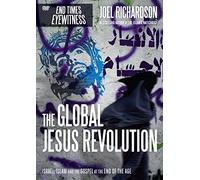 Global Jesus Revolution: Israel, Islam and the Gospel at the End of the Age