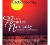 Global Journey - the Beatles Naturally (the Music of the Beatles): David Michael Cass