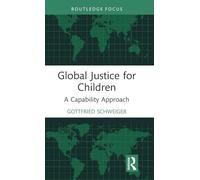 Global Justice for Children: A Capability Approach (Routledge Focus on Philosophy)