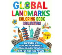 Global Landmarks Coloring Book Collection - Volume 3: Explore 30 Famous Monuments from Around the World Gift for Kids and Adults (Global Landmarks Coloring Collection)