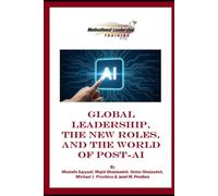 Global Leadership, New Roles, and the World of Post-AI Disruptions