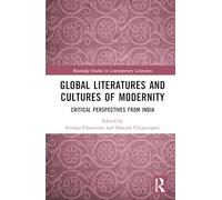 Global Literatures and Cultures of Modernity: Critical Perspectives from India (Routledge Studies in Contemporary Literature)