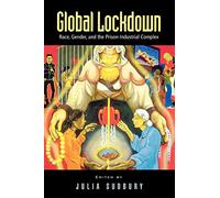 Global Lockdown: Race, Gender, and the Prison-Industrial Complex