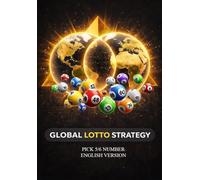 Global lotto Strategy (English version) - Understanding Combinatorial Systems and Wheeling Methods for Pick 5 & Pick 6 Games: No Predictions, No Magic ... and Pyramidal Structures from a Self-T