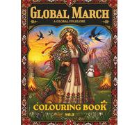 Global March: A Folklore Colouring Book - Spring & Renewal Traditions from Around the World (Global Folk Traditions)
