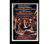 Global Master of Immigration & Citizenship Management (GMICM) LEVEL 1 Book1. UK Chapter UK-IAA/OISC EXAMINATION (Mock)PREPARATION Practice Exam Papers ... UK and global immigrations consultant route)