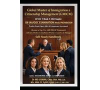 Global Master of Immigration & Citizenship Management (GMICM) LEVEL 1 Book1. UK Chapter UK-IAA/OISC EXAMINATION (Mock)PREPARATION Practice Exam Papers ... UK and global immigrations consultant route)