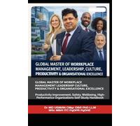 GLOBAL MASTER OF WORKPLACE MANAGEMENT, LEADERSHIP, CULTURE, PRODUCTIVITY & ORGANISATIONAL EXCELLENCE: Productivity Improvement, Safety, Wellbeing, High-Performance Organisations Self-Study Handbook