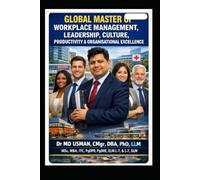 GLOBAL MASTER OF WORKPLACE MANAGEMENT, LEADERSHIP, CULTURE, PRODUCTIVITY & ORGANISATIONAL EXCELLENCE: Productivity Improvement, Safety, Wellbeing, High-Performance Organisations Self-Study Handbook