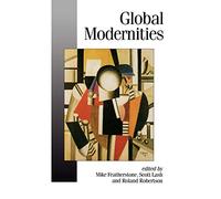 Global Modernities: 36 (Published in association with Theory, Culture & Society)