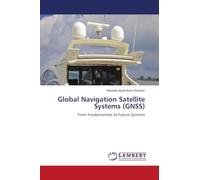 Global Navigation Satellite Systems (GNSS): From Fundamentals to Future Systems
