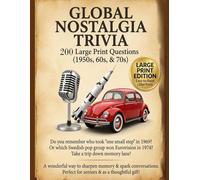 Global Nostalgia Trivia: 150 Large Print Questions (1950s, 1960s, and 1970s)