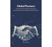 Global Partners: Costruire Reti di Vendita Internazionali per Fiere ed Eventi: Metodo, Strategia e Risultati Concreti
