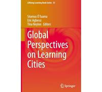 Global Perspectives on Learning Cities: 35 (Lifelong Learning Book Series, 35)