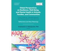 Global Perspectives on Resilience, Well-Being, and Mental Health in Schools, Families, and Communities: Cross Cultural, Transdisciplinary, and ... New Meanings (Psychology Research Progress)