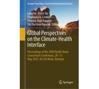 Global Perspectives on the Climate-Health Interface: Proceedings of the 20th Pacific Basin Consortium Conference, 28-31 May 2025, Ho Chi Minh, Vietnam ... in Earth and Environmental Sciences)
