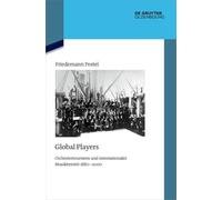 Global Players: Orchestertourneen und internationaler Musikbetrieb 1880¿2000: 154 (Quellen Und Darstellungen Zur Zeitgeschichte)