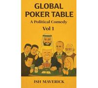 Global Poker Table: A Political Comedy Vol 1