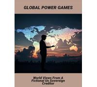 Global Power Games: World Views From A Fictional Us Sovereign Creditor
