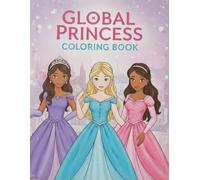Global Princesses Coloring Book: Beautiful Collection of Cultural Princesses from Around the World (50+ High Quality) Diverse Outfits, Traditional ... Coloring (Princess coloring books series)