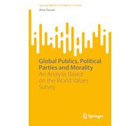 Global Publics, Political Parties and Morality: An Analysis Based on the World Values Survey (SpringerBriefs in Political Science)