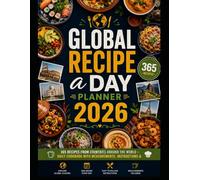 Global Recipe a Day Planner 2026: 365 Recipes from Countries Around the World - Daily Cookbook with Measurements, Instructions & Drink Pairings