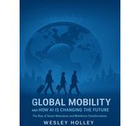 Global Relocation and Mobility - How AI Is Changing the Future