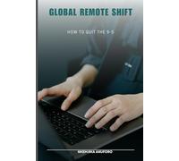 Global Remote Shift: How To Quit The 9-5