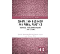 Global Shin Buddhism and Ritual Practice: Histories, Transformations and Localisations (Routledge Critical Studies in Buddhism)