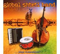 Global Shtetl Band - Global Shtetl Band...Plays Kukaratshas