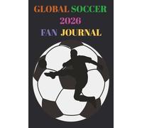 GLOBAL SOCCER 2026 FAN JOURNAL
