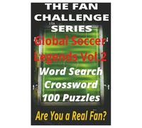 Global Soccer Legends Vol. 2: From Europe to South America discover the world’s most celebrated footballers. (The Fan Challenge Series)
