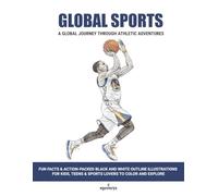 Global Sports: A Global Journey Through Athletic Adventures by Egostorys: Fun Facts & Action-Packed Black and White Outline Illustrations for Kids, Teens & Sports Lovers to Color and Explore