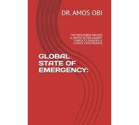 GLOBAL STATE OF EMERGENCY:: "THE PRESCRIBED PRAYERS & UNITED ACTION AGAINST CONFLICTS, DISEASES & CLIMATE CATASTROPHES: 1 (002)