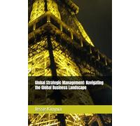 Global Strategic Management: Navigating the Global Business Landscape