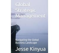 Global Strategic Management: Navigating the Global Business Landscape