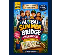 Global Summer Bridge Workbook: Bridging Grade 4 to Grade 5 - Math, Reading, Writing & World Adventures (Ages 9-11)