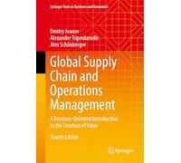 Global Supply Chain and Operations Management: A Decision-Oriented Introduction to the Creation of Value (Springer Texts in Business and Economics)