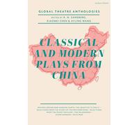 Global Theatre Anthologies: Classical and Modern Plays from China