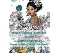 Global Threads: A Cultural Journey - Adult Coloring Book: Discover Countries Through Their Dresses - Featuring 40 Unique Traditional Outfits to Color