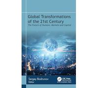 Global Transformations of the 21st Century: The Future of Humans, Markets, and Capital