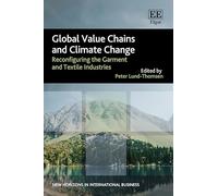Global Value Chains and Climate Change: Reconfiguring the Garment and Textile Industries (New Horizons in International Business series)