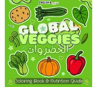 Global Veggies: Vegetable coloring book & nutrition guide for Kids, Teens and Adults. Educational, bold and easy to color - Ideal for ages 4+ (Food Groups Coloring - Bold & Easy)
