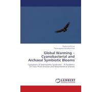 Global Warming - Cyanobacterial and Archaeal Symbiotic Blooms: Cyanotoxic & Selenopathy Syndrome - A Pandemic Of Toxic Prion Disease and Mitochondrial Disease