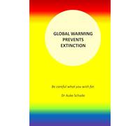 Global Warming Prevents Extinction: Be careful what you wish for. (Extinction Problems)