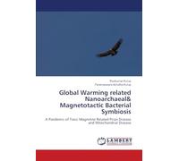 Global Warming related Nanoarchaeal& Magnetotactic Bacterial Symbiosis: A Pandemic of Toxic Magnetite Related Prion Disease and Mitochondrial Disease