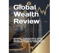 Global Wealth Review: Investing, Cryptocurrency, Stock Market Trends & Personal Finance Worldwide September 2025 Edition