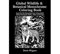 Global Wildlife & Botanical Monochrome Coloring Book: Easy One-Pen Relaxation: Cozy, Stress Relief Animal Coloring for Adults, Teens and All Ages.